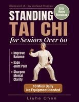 Liuhe Chen - Standing Tai Chi for Seniors Over 60, Häftad