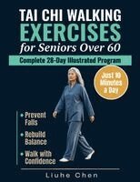 Liuhe Chen - Tai Chi Walking Exercises for Seniors Over 60, Häftad