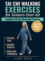 Liuhe Chen - Tai Chi Walking Exercises for Seniors Over 60, Inbunden