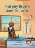 Natalie Lowe - Murphy Brown Goes To Town, Inbunden