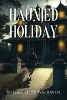 Sherry Moss Walraven - Haunted Holiday, Häftad. Tillgänglighet: Lägg i varukorg