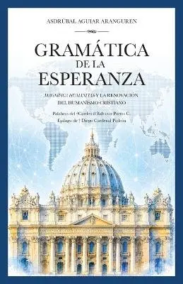 Asdrubal Aguiar Aranguren - GRAMATICA DE LA ESPERANZA. Magnífica Humanitas y la renovación del Humanismo Cristiano, Häftad. Tillgänglighet: Lägg i varukorg