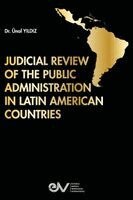 Ünal Yildiz - Judicial Review of the Public Administration in Latin American Countries, Häftad