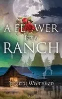 Sherry Moss Walraven - Flower for a Ranch, Inbunden. Tillgänglighet: Lägg i varukorg