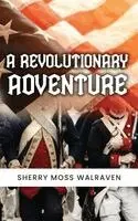 Sherry Moss Walraven - Revolutionary Adventure, Inbunden. Tillgänglighet: Lägg i varukorg
