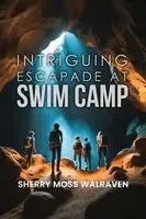 Sherry Moss Walraven - Intriguing Escapade at Swim Camp, Häftad. Tillgänglighet: Lägg i varukorg