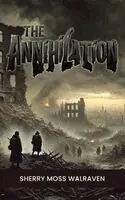 Sherry Moss Walraven - Annihilation, Inbunden. Tillgänglighet: Lägg i varukorg