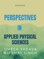 Umesh Yadava, Nirbhay Singh - Perspectives in Applied Physical Sciences, Inbunden
