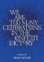 Sean David Taylor - We Are Too Many Celebrations in the Confetti Factory, Häftad