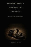 Henry Won - Of Heartbreaks. Inhumanities. Triumphs, Häftad