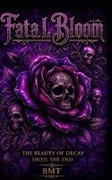 Bmt - Fatal Bloom, Inbunden
