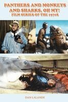 Dan Lalande - Panthers and Monkeys and Sharks, Oh My! Film Series of the 1970s, Häftad