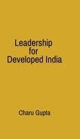 Charu Gupta - Leadership for Developed India, Inbunden