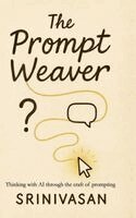 A V Srinivasan - Prompt Weaver, Inbunden