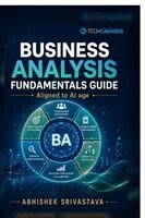 Abhishek Srivastava - Business Analysis Fundamentals Guide, Häftad