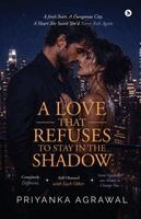 Priyanka Agrawal - Love that Refuses to Stay in the Shadow, Häftad