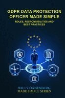 Willy Danenberg - GDPR Data Protection Officer (DPO) Made Simple, Häftad. Tillgänglighet: Lägg i varukorg