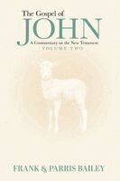 Frank Bailey, Parris Bailey - Gospel of John A Commentary on the New Testament Volume 2, Häftad