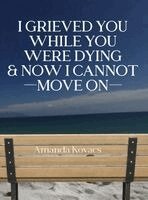 Amanda Kovacs - I Grieved You While You Were Dying & Now I Cannot Move On, Inbunden