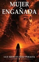 Luz Ardelys Díaz Peralta - Mujer Engañada, Inbunden