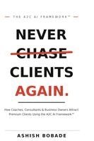 Ashish Bobade - Never Chase Clients Again, Häftad. Tillgänglighet: Lägg i varukorg