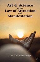 Prof (Dr ) Jai Paul Dudeja - Art and Science of the Law of Attraction and Manifestation, Häftad