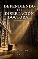 John M Cobin - Defendiendo Tu Disertación Doctoral, Häftad. Tillgänglighet: Lägg i varukorg