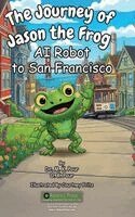 M K Pour, O K Pour - Journey of Jason the Frog(TM) AI Robot to San Francisco, Inbunden