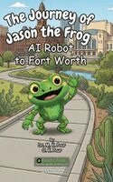 M K Pour, O K Pour - Journey of Jason the Frog(TM) AI Robot to Fort Worth, Inbunden