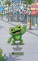 M K Pour, O K Pour - Journey of Jason the Frog(TM) AI Robot to Miami, Inbunden