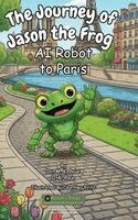 M K Pour, O K Pour - Journey of Jason the Frog(TM) AI Robot to Paris, Inbunden
