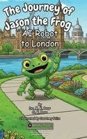 M K Pour, O K Pour - Journey of Jason the Frog(TM) AI Robot to London, Inbunden