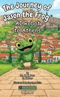 M K Pour, O K Pour - Journey of Jason the Frog(TM) AI Robot to Athens, Inbunden