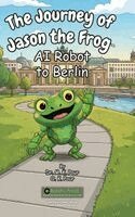 M K Pour, O K Pour - Journey of Jason the Frog(TM) AI Robot to Berlin, Inbunden