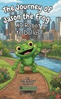 O K Pour, M K Pour - Journey of Jason the Frog(TM) AI Robot to Dallas, Inbunden