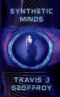 Travis J Geoffroy - Synthetic Minds, Häftad