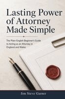 Jim Steve Garner - Lasting Power of Attorney Made Simple, Häftad