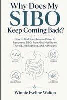 Winnie Eveline Walton - Why Does My SIBO Keep Coming Back?, Häftad