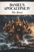 James Matthew Berry - Daniel's Apocalypse IV The Beast, Häftad