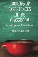 Gabriel Carrillo, Sarah Laliberte - Cooking Up Experiences In The Classroom, Häftad