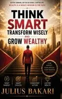 Julius Bakari - Think Smart, Transform Wisely, and Grow Wealthy, Inbunden. Tillgänglighet: Lägg i varukorg