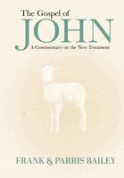 Frank Bailey, Parris Bailey - Gospel of John A Commentary on The New Testament, Inbunden. Tillgänglighet: Lägg i varukorg