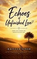Rajveer Singh - Echoes Of Unfinished Love, Häftad