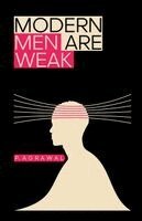 P Agrawal - Modern Men Are Weak, Häftad