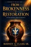 Rodney A Clark Sr - From Brokenness to Restoration, Häftad. Tillgänglighet: Tillfälligt slut