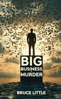 Bruce Little - Big Business is Murder, Inbunden. Tillgänglighet: Lägg i varukorg