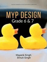 Mayank Singh - MYP Design - Grade 6 and 7, Häftad. Tillgänglighet: Lägg i varukorg