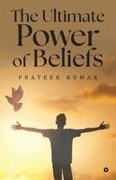 Prateek Kumar - Ultimate Power of Beliefs, Häftad