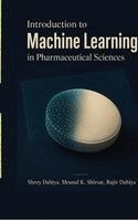 Shrey Dahiya, Mrunal K Shirsat, Rajiv Dahiya - Introduction to Machine Learning in Pharmaceutical Sciences, Inbunden