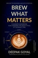 Deepak Goyal - Brew What Matters, Häftad